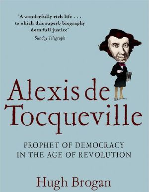 [Alexis de Tocqueville 01] • Prophet of Democracy in the Age of Revolution